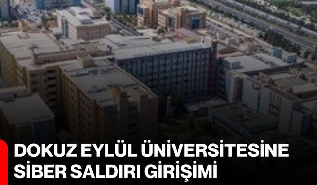 Dokuz Eylül Üniversitesine siber saldırı girişimi