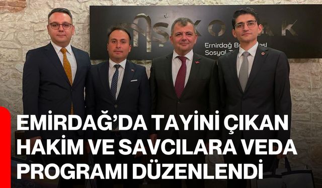 Emirdağ’da tayini çıkan hakim ve savcılara veda programı düzenlendi