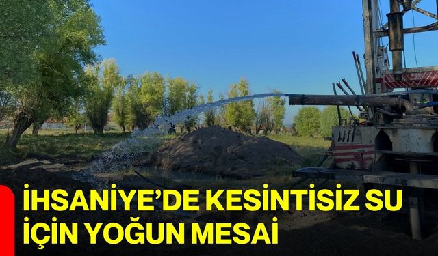 İhsaniye’de kesintisiz su için yoğun mesai