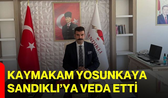 Kaymakam Yosunkaya Sandıklı’ya veda etti