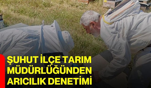 Şuhut İlçe Tarım Müdürlüğünden arıcılık denetimi