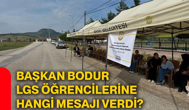 Başkan Bodur LGS öğrencilerine hangi mesajı verdi?