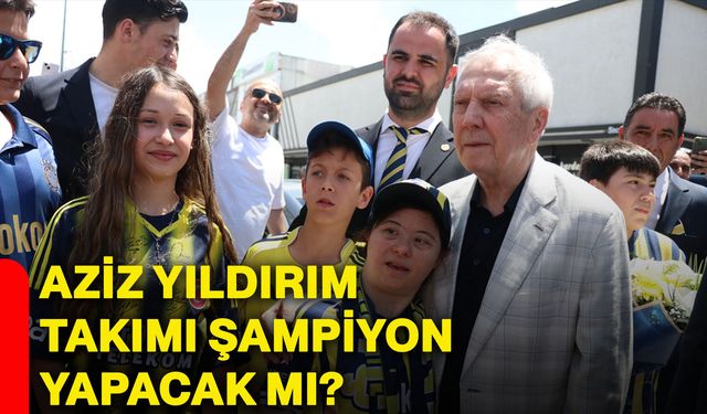 Aziz Yıldırım takımı şampiyon yapacak mı?