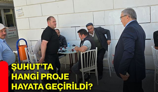 Şuhut’ta hangi proje hayata geçirildi?