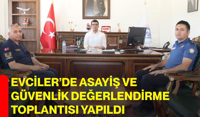 Evciler’de asayiş ve güvenlik değerlendirme toplantısı yapıldı