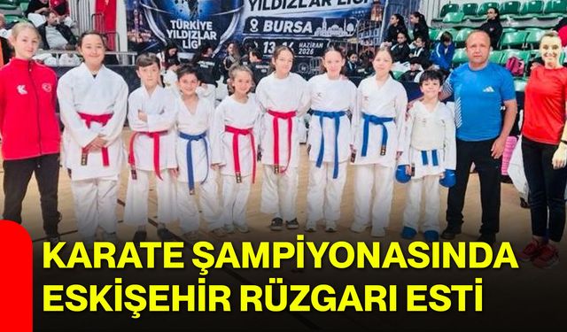 Karate şampiyonasında Eskişehir rüzgarı esti