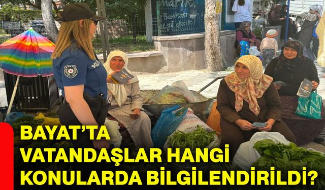 Bayat’ta vatandaşlar hangi konularda bilgilendirildi?