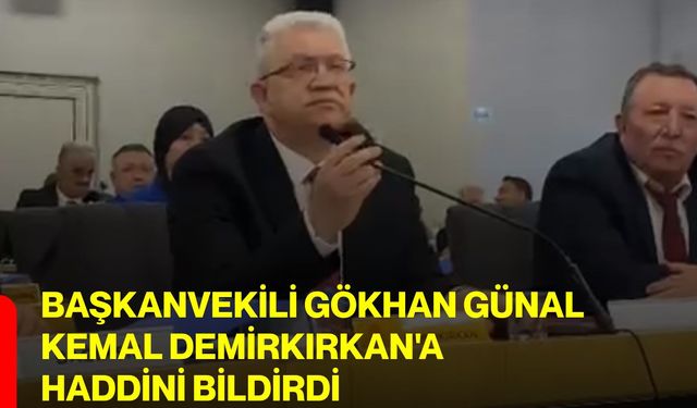Başkanvekili Gökhan Günal, Kemal Demirkırkan'a haddini bildirdi