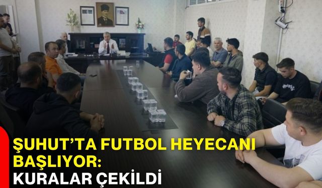 Şuhut’ta futbol heyecanı başlıyor: Kuralar çekildi