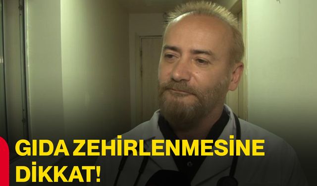 Gıda zehirlenmesine dikkat!
