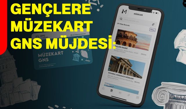 Gençlere Müzekart GNS müjdesi