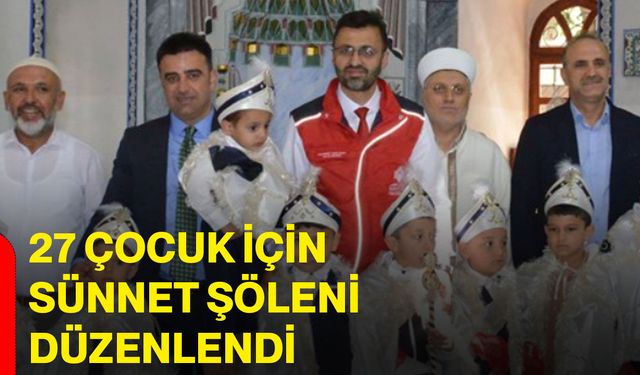 27 çocuk için sünnet şöleni düzenlendi