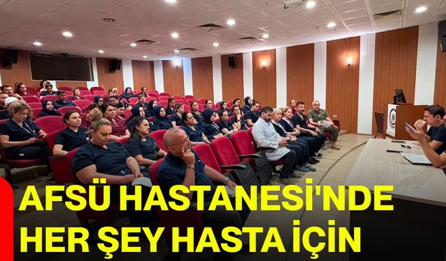 AFSÜ Hastanesi'nde Her şey hasta için