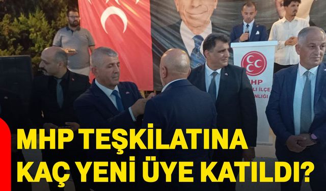 MHP teşkilatına kaç  yeni üye katıldı?