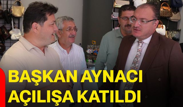 Başkan Aynacı açılışa katıldı