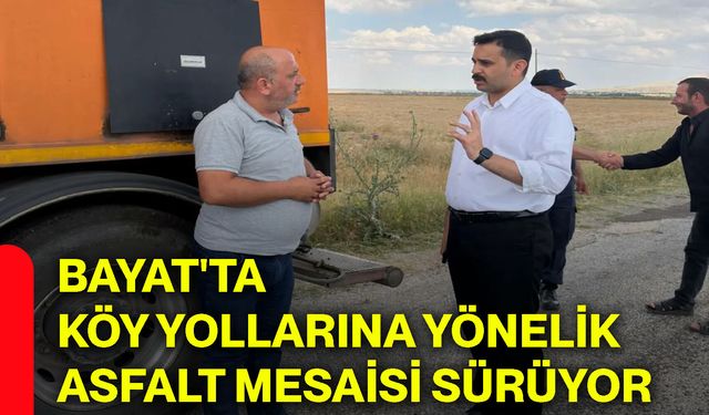 Bayat'ta köy yollarına yönelik asfalt mesaisi sürüyor