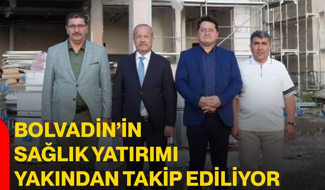Bolvadin’in sağlık yatırımı yakından takip ediliyor
