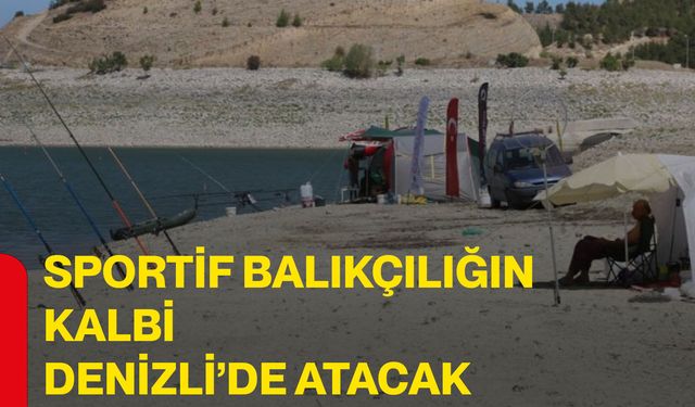 Sportif balıkçılığın kalbi Denizli’de atacak