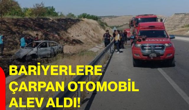 Bariyerlere çarpan otomobil alev aldı!