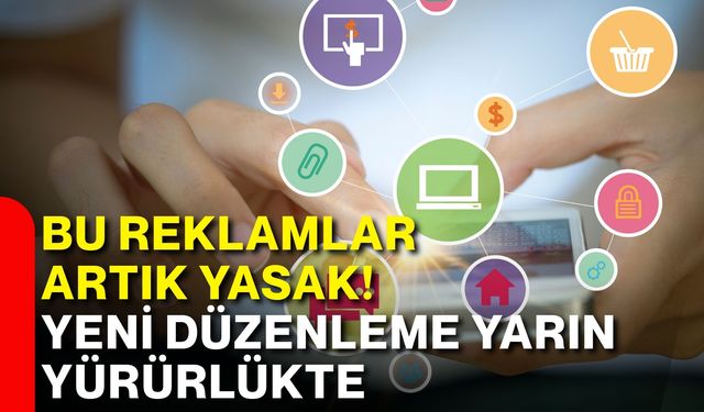 Bu reklamlar artık yasak! Yeni düzenleme yarın yürürlükte