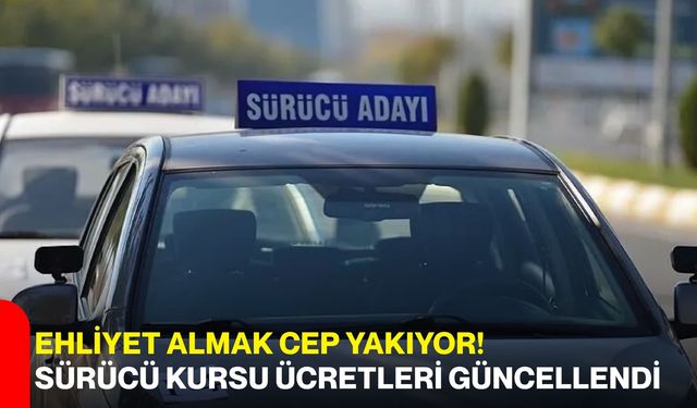 Ehliyet almak cep yakıyor! Sürücü kursu ücretleri güncellendi