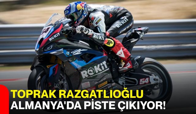 Toprak Razgatlıoğlu Almanya'da piste çıkıyor!