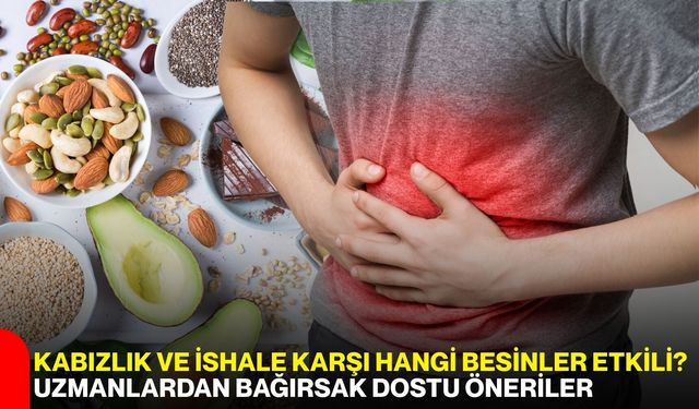 Kabızlık ve ishale karşı hangi besinler etkili? Uzmanlardan bağırsak dostu öneriler
