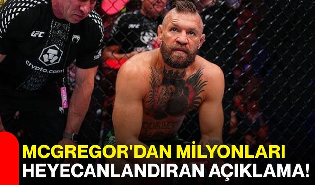 McGregor'dan milyonları heyecanlandıran açıklama!