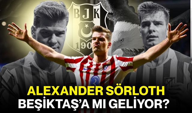 Alexander Sörloth Beşiktaş’a mı geliyor?
