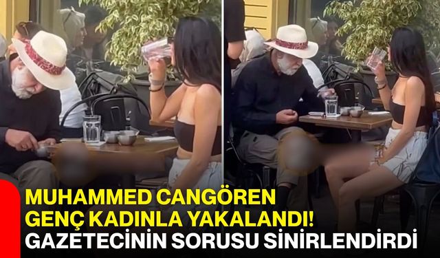 Muhammed Cangören genç kadınla yakalandı! Gazetecinin sorusu sinirlendirdi