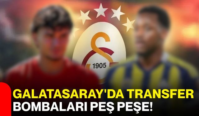 Galatasaray'da transfer bombaları peş peşe!