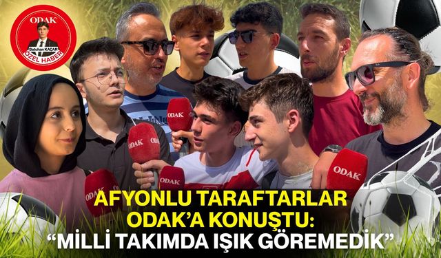 Afyonlu taraftarlar ODAK’a konuştu:  “Milli takımda ışık göremedik”