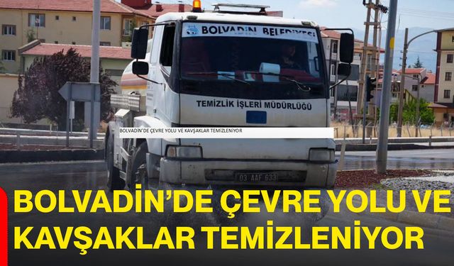 Bolvadin’de çevre yolu ve kavşaklar temizleniyor