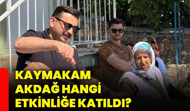Kaymakam Akdağ hangi etkinliğe katıldı?