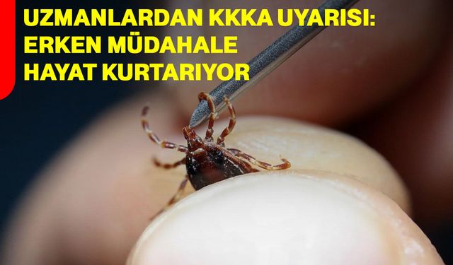 Uzmanlardan KKKA uyarısı: Erken müdahale hayat kurtarıyor