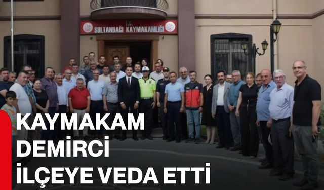 Kaymakam Demirci ilçeye veda etti