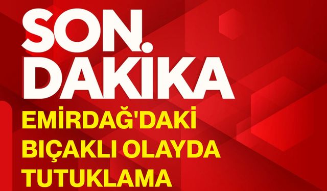 Emirdağ'daki bıçaklı olayda tutuklama