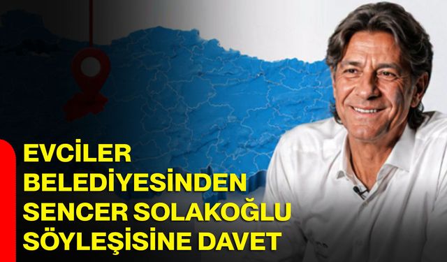 Evciler Belediyesinden Sencer Solakoğlu söyleşisine davet