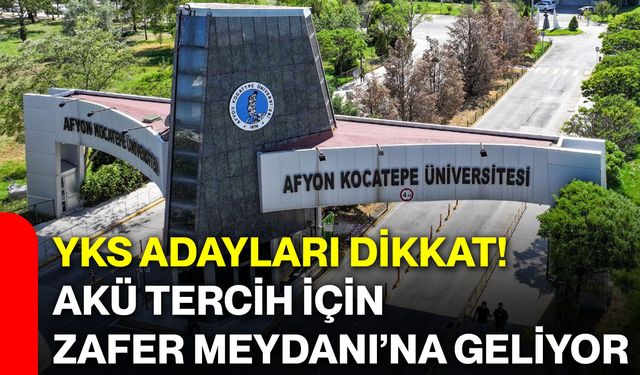 YKS adayları dikkat! AKÜ tercih için Zafer Meydanı’na geliyor