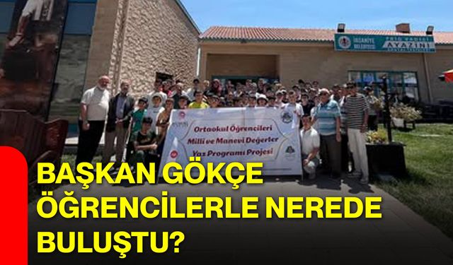 Başkan Gökçe öğrencilerle nerede buluştu?