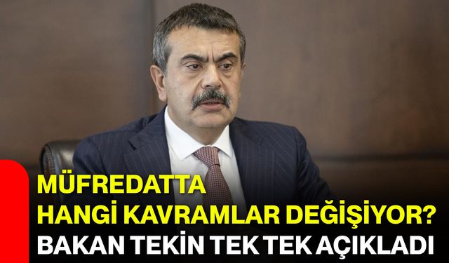 Müfredatta hangi kavramlar değişiyor? Bakan Tekin tek tek açıkladı