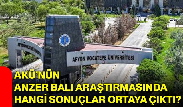 AKÜ’nün Anzer balı araştırmasında hangi sonuçlar ortaya çıktı?