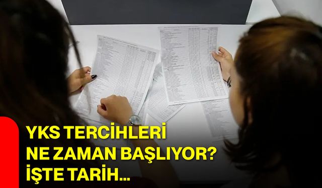 YKS tercihleri ne zaman başlıyor? İşte tarih…