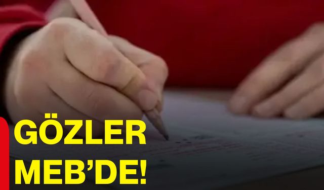 Gözler MEB’de!