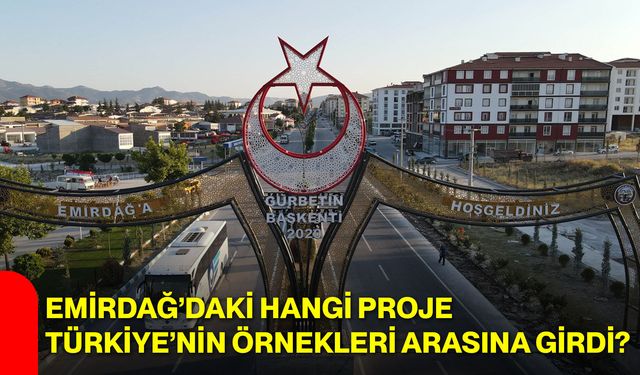 Emirdağ’daki hangi proje Türkiye’nin örnekleri arasına girdi?