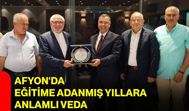 Afyon'da eğitime adanmış yıllara anlamlı veda