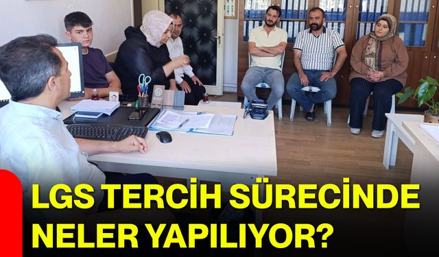 LGS tercih sürecinde neler yapılıyor?