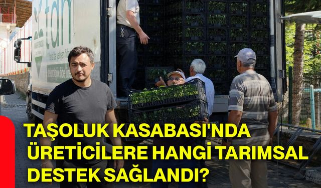 Taşoluk Kasabası'nda üreticilere hangi tarımsal destek sağlandı?