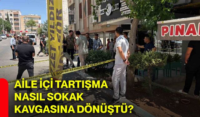 Aile içi tartışma nasıl sokak kavgasına dönüştü?