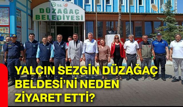 Yalçın Sezgin Düzağaç Beldesi’ni neden ziyaret etti?